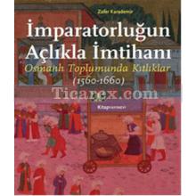 İmparatorluğun Açlıkla İmtihanı | Osmanlı Toplumunda Kıtlıklar 1560 - 1660 | Zafer Karademir