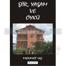 Şiir, Yaşam ve Öykü | Mehmet Uç