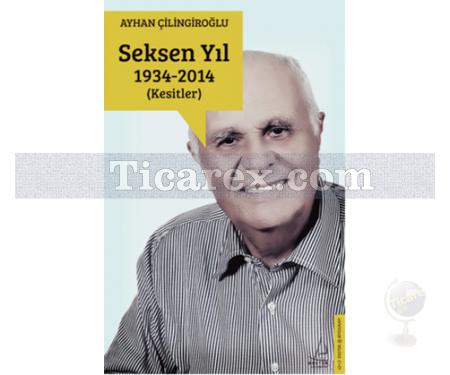 Seksen Yıl 1934-2014 | Kesitler | Ayhan Çilingiroğlu - Resim 1