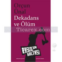 Dekadans ve Ölüm | Orçun Ünal