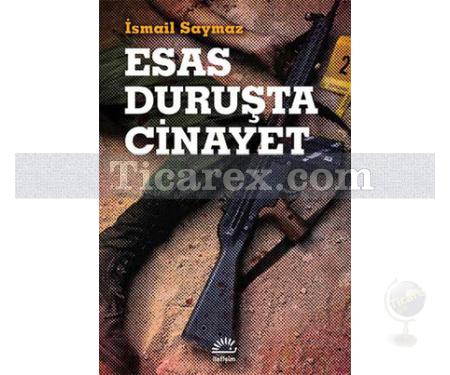 Esas Duruşta Cinayet | İsmail Saymaz - Resim 1