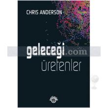 Geleceği Üretenler - Makers | Chris Anderson