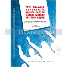 Yeni Anayasa Demokratik Konsolidasyon Siyasal Partiler ve Seçim Rejimi | Murat Yılmaz