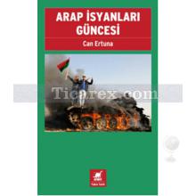 Arap İsyanları Güncesi | Can Ertuna