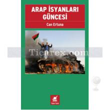 Arap İsyanları Güncesi | Can Ertuna
