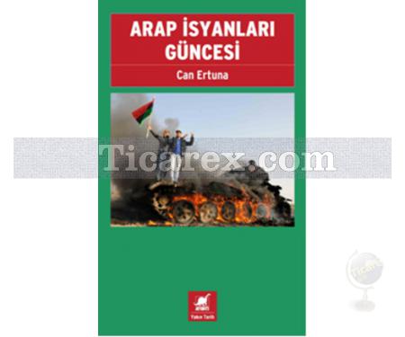 Arap İsyanları Güncesi | Can Ertuna - Resim 1