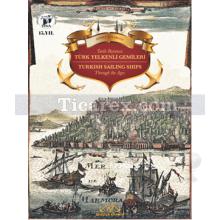 Tarih Boyunca Türk Yelkenli Gemileri | Ahmet Güleryüz