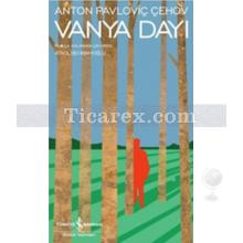 Vanya Dayı | Anton Pavloviç Çehov