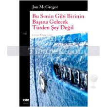 Bu Senin Gibi Birinin Başına Gelecek Türden Şey Değil | Jon Mcgregor