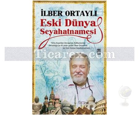 Eski Dünya Seyahatnamesi | İlber Ortaylı - Resim 1