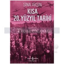 Kısa 20. Yüzyıl Tarihi | Sina Akşin