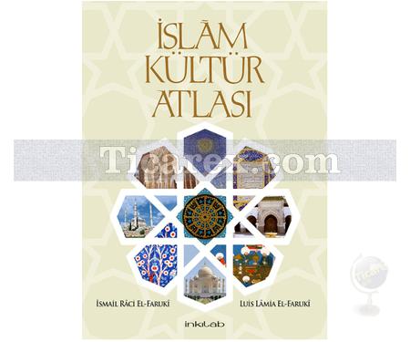 İslâm Kültür Atlası | İsmail Raci El-Faruki, Luis Lamia El-Faruki - Resim 1