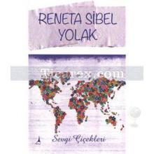 Sevgi Çiçekleri | Reneta Sibel Yolak