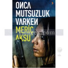 Onca Mutsuzluk Varken | Meriç Aksu