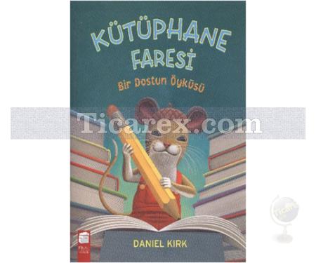 Bir Dostun Öyküsü | Kütüphane Faresi | Daniel Kırk - Resim 1