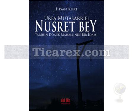 Urfa Mutasarrıfı Nusret Bey | İhsan Kurt - Resim 1