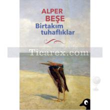 Birtakım Tuhaflıklar | Alper Beşe