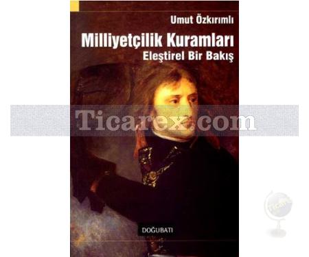 Milliyetçilik Kuramları | Umut Özkırımlı - Resim 1