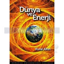 Dünya ve Enerji | Vural Altın