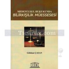 Medeni Usul Hukukunda Bilirkişilik Müessesesi | Gökhan Çayan