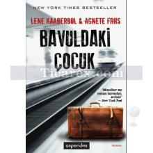 Bavuldaki Çocuk | Agnete Friis, Lene Kaaberbol