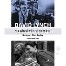 David Lynch - Tekinsiz'in Sineması | Chris Rodley