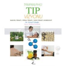 Tamamlayıcı Tıp Vizyonu | Manuel Terapi / Nöral Terapi / Ozon Terapi / Homeopati | Gürsel Velioğlu