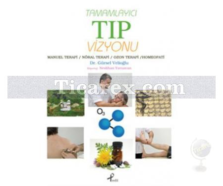Tamamlayıcı Tıp Vizyonu | Manuel Terapi / Nöral Terapi / Ozon Terapi / Homeopati | Gürsel Velioğlu - Resim 1