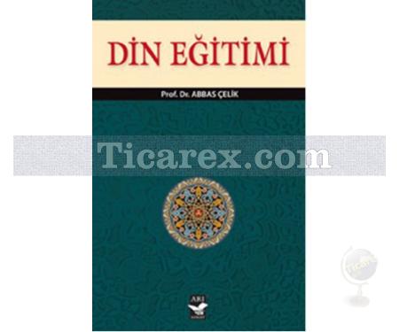Din Eğitimi | Abbas Çelik - Resim 1
