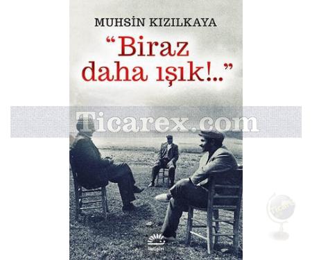 Biraz Daha Işık!... | Muhsin Kızılkaya - Resim 1