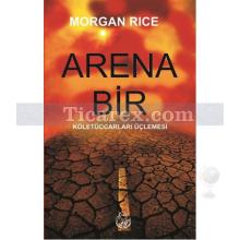 Arena Bir | Köletüccarları Üçlemesi | Morgan Rice