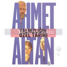 Yalnızlığın Özel Tarihi | Ahmet Altan