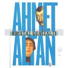 Kristal Denizaltı | Ahmet Altan