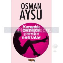 Karanlık Zeminde Pembe Noktalar | Osman Aysu