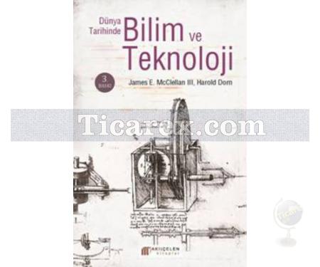 Dünya Tarihinde Bilim ve Teknoloji | Harold Dorn, James E. McClellan III - Resim 1