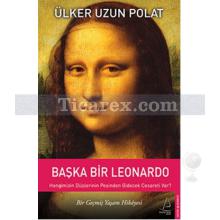 Başka Bir Leonardo | Ülker Uzun Polat