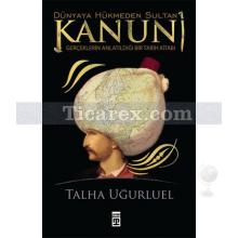 Dünyaya Hükmeden Sultan Kanuni | Talha Uğurluel