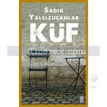 Küf | Sadık Yalsızuçanlar