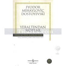 Yeraltından Notlar | Fyodor Mihayloviç Dostoyevski