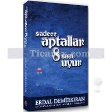 Sadece Aptallar 8 Saat Uyur | Erdal Demirkıran