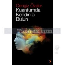 Kuantumda Kendinizi Bulun | Cengiz Özder