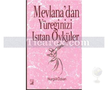 Mevlana'dan Yüreğinizi Isıtan Öyküler | Nurgül Özkan - Resim 1