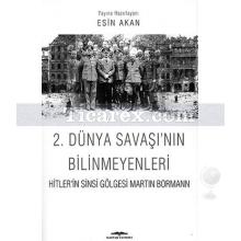 2. Dünya Savaşı'nın Bilinmeyenleri | Esin Akan