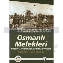 Osmanlı Melekleri | Türkiye Futbol Tarihi Cilt: 1 | Mehmet Yüce