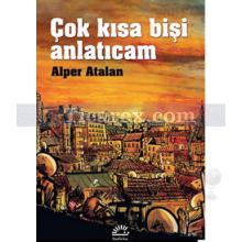 Çok Kısa Bişi Anlatıcam | Alper Atalan
