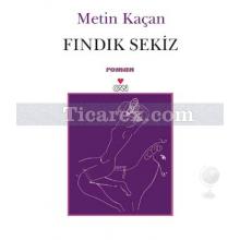 Fındık Sekiz | Metin Kaçan