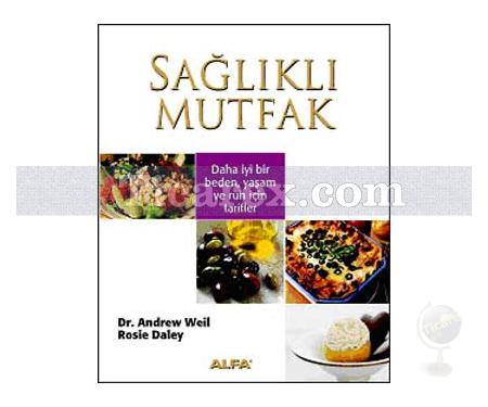 Sağlıklı Mutfak | Andrew Weil, Rosie Daley - Resim 1