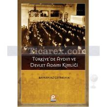 Türkiye'de Aydın ve Devlet Adamı Kimliği | Bayram Ali Çetinkaya