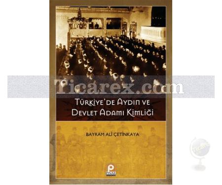 Türkiye'de Aydın ve Devlet Adamı Kimliği | Bayram Ali Çetinkaya - Resim 1
