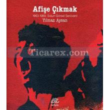 Afişe Çıkmak | 1963-1980: Sol'un Görsel Serüveni | Yılmaz Aysan